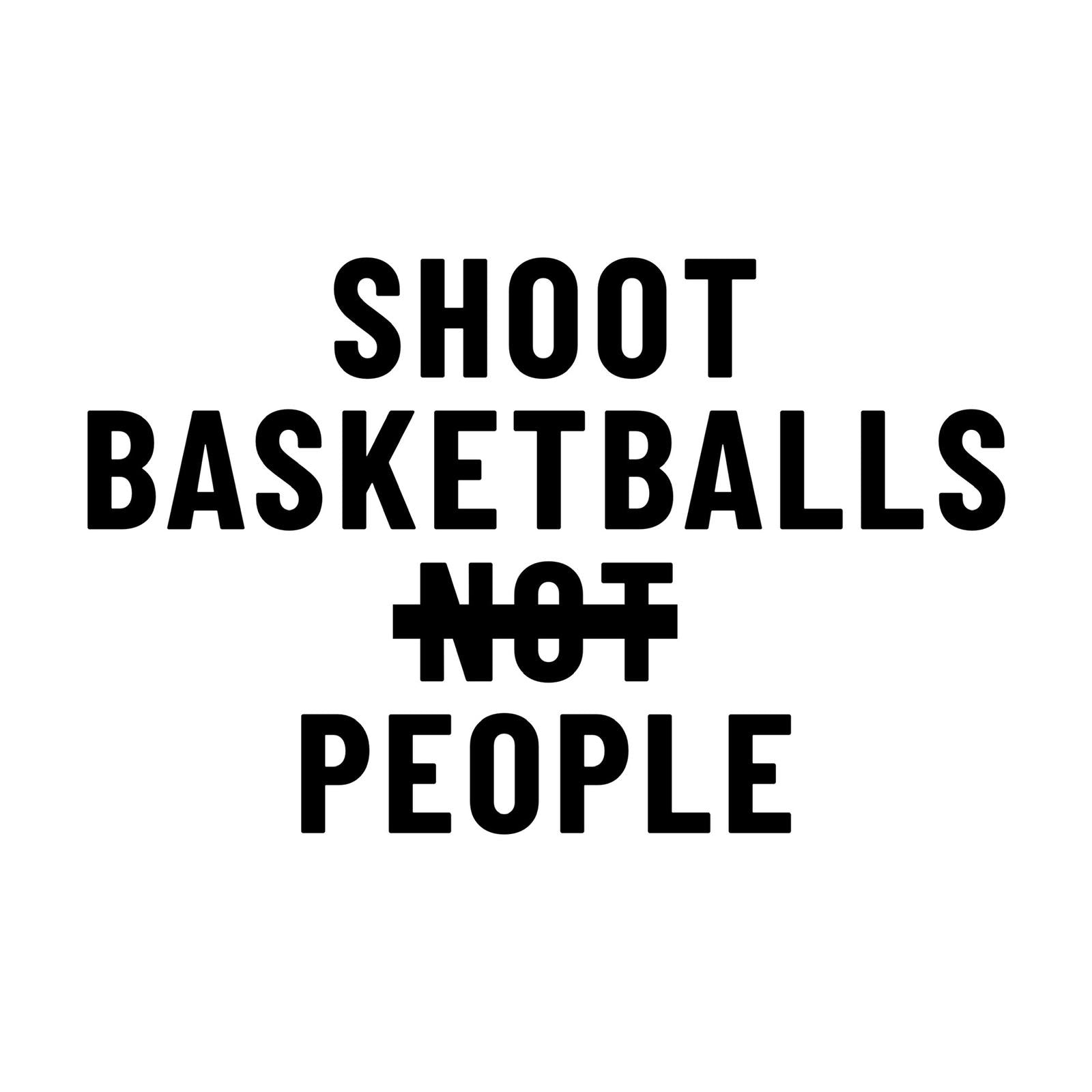 Shoot Basketball Not People